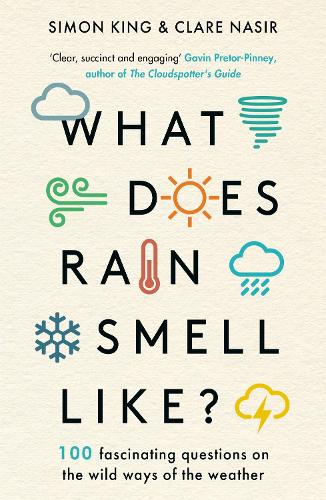 Бумажная книга «What Does Rain Smell Like?: Discover the fascinating answers to the most curious weather questions from two expert meteorologists», авторов Клэр Насир, Саймон Кинг - фото №1