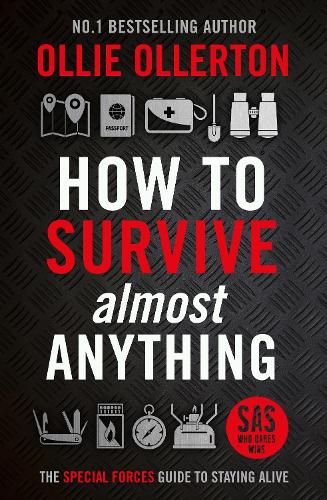Паперова книга «How To Survive (Almost) Anything: The Special Forces Guide To Staying Alive», автор Олі Оллертон - фото №1