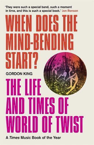 Бумажная книга «When Does the Mind-Bending Start?: The Life and Times of World of Twist», автор Гордон Кинг - фото №1
