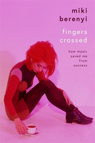 Бумажная книга «Fingers Crossed: How Music Saved Me from Success: Rough Trade Book of the Year», автор Мики Берени - фото №1