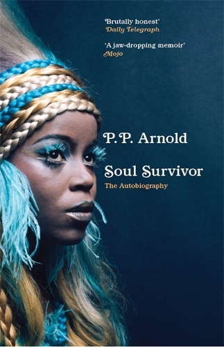 Бумажная книга «Soul Survivor: The Autobiography: The extraordinary memoir of a music icon», автор П. П. Арнольд - фото №1
