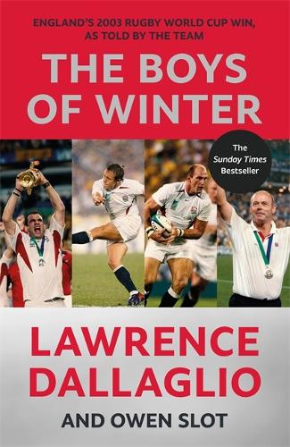 Бумажная книга «The Boys of Winter: England's 2003 Rugby World Cup Win, As Told By The Team for the 20th Anniversary», авторов Лоуренс Даллалио, Оуэн Слот - фото №1