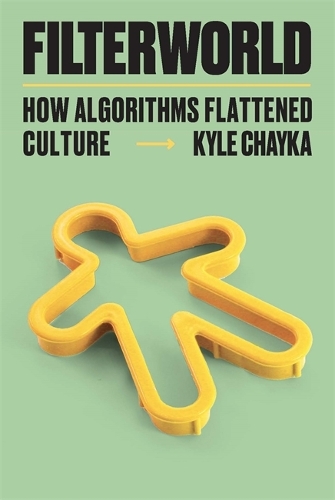 [object Object] «Filterworld: How Algorithms Make Everything the Same», автор Кайл Чайка - фото №1