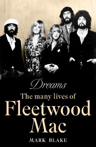 Бумажная книга «Dreams: The Many Lives of Fleetwood Mac», автор Марк Блэйк - фото №1