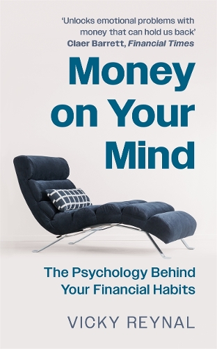 Бумажная книга «Money on Your Mind: The Psychology Behind Your Financial Habits», автор Вики Рейнал - фото №1