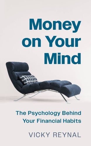 Паперова книга «Money on Your Mind: The Psychology Behind Your Financial Habits», автор Вікі Рейнал - фото №1