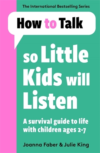Бумажная книга «How To Talk So Little Kids Will Listen: A Survival Guide to Life with Children Ages 2-7», авторов Джоанна Фабер, Джули Кинг - фото №1