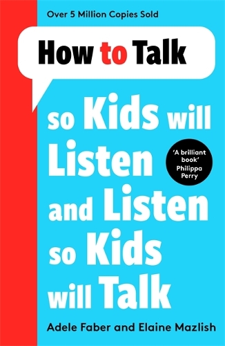 Бумажная книга «How to Talk so Kids Will Listen and Listen so Kids Will Talk», авторов Адель Фабер, Элейн Мазлиш - фото №1