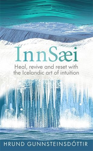 Бумажная книга «InnSaei: Heal, revive and reset with the Icelandic art of intuition» - фото №1