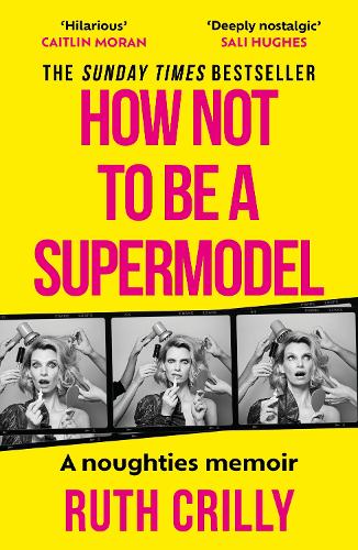 Бумажная книга «How Not to be a Supermodel: A noughties memoir», автор Рут Крилли - фото №1