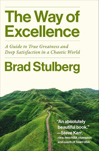 Паперова книга «The Way of Excellence: A Guide to True Greatness and Deep Satisfaction in a Chaotic World», автор Бред Стулберг - фото №1