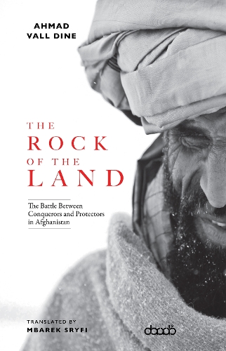 Бумажная книга «The Rock of The Land: The Battle Between Conquerors and Protectors in Afghanistan», автор Ахмед Вал Дайн - фото №1