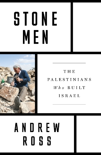 Бумажная книга «Stone Men: The Palestinians Who Built Israel», автор Эндрю Росс - фото №1