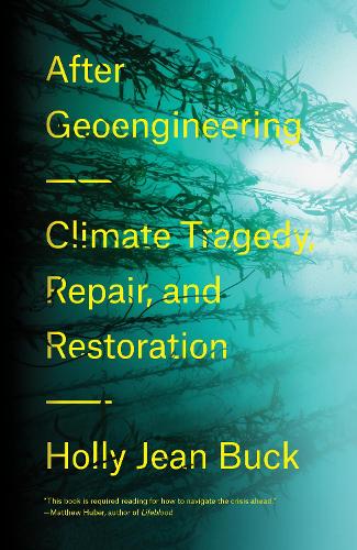 Паперова книга «After Geoengineering: Climate Tragedy, Repair, and Restoration», автор Холлі Джин Бак - фото №1