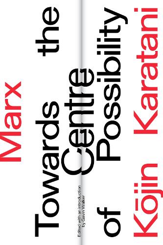 Бумажная книга «Marx: Towards the Centre of Possibility», автор Кодзин Каратани - фото №1