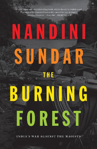Бумажная книга «The Burning Forest: India’s War Against the Maoists», автор Нандини Сундар - фото №1