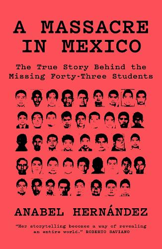 Бумажная книга «A Massacre in Mexico: The True Story behind the Missing Forty-Three Students», автор Анабель Эрнандес - фото №1
