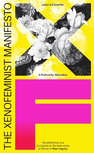 Бумажная книга «The Xenofeminist Manifesto: A Politics for Alienation», автор Лабория Кубоникс - фото №1