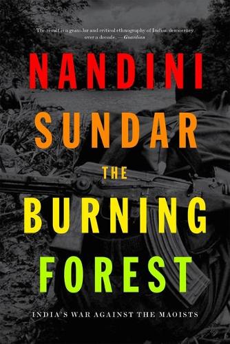 Паперова книга «The Burning Forest: India’s War Against the Maoists», автор Нандіні Сундар - фото №1