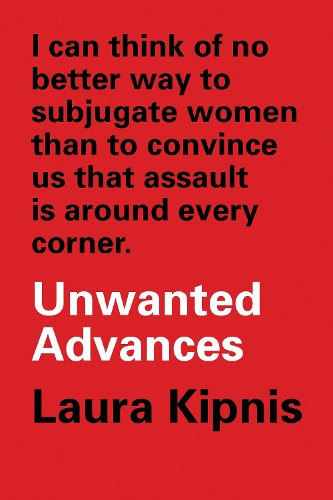 Бумажная книга «Unwanted Advances: Sexual Paranoia Comes to Campus», автор Лаура Кипнис - фото №1