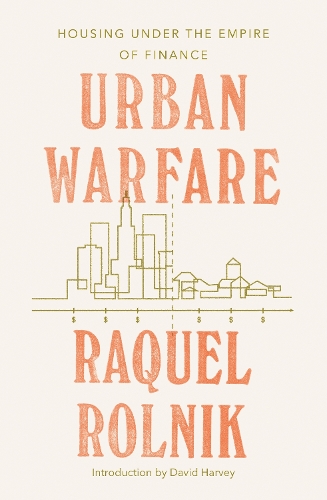 Паперова книга «Urban Warfare: Housing under the Empire of Finance», автор Ракель Рольник - фото №1