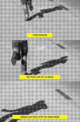 Бумажная книга «The People Are Not an Image: Vernacular Video After the Arab Spring», автор Питер Сноудон - фото №1