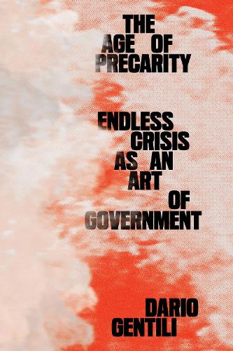 Бумажная книга «The Age of Precarity: Endless Crisis as an Art of Government», автор Дарио Джентили - фото №1
