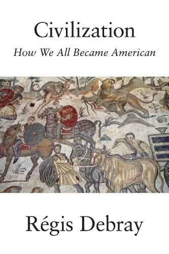 Бумажная книга «Civilization: How We All Became American», автор Режис Дебрей - фото №1