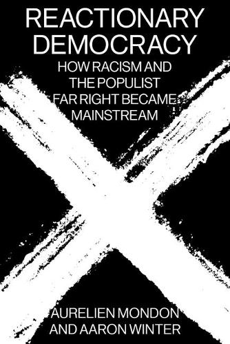 Бумажная книга «Reactionary Democracy: How Racism and the Populist Far Right Became Mainstream», авторов Аарон Винтер, Орельен Мондон - фото №1