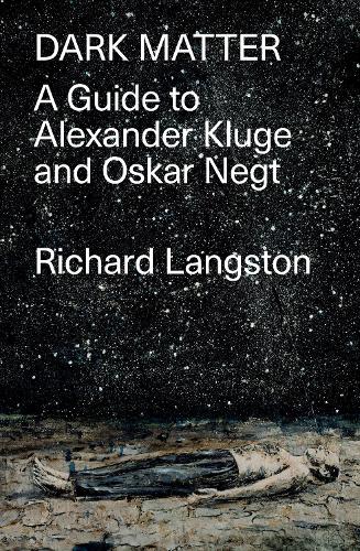 Бумажная книга «Dark Matter: A Guide to Alexander Kluge & Oskar Negt», автор Ричард Лэнгстон - фото №1