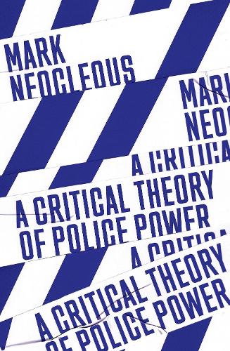 Бумажная книга «A Critical Theory of Police Power: The Fabrication of the Social Order», автор Марк Неоклеус - фото №1