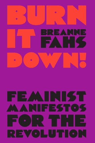 Бумажная книга «Burn It Down!: Feminist Manifestos for the Revolution», автор Бреанна Фахс - фото №1