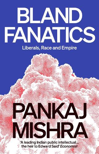 Паперова книга «Bland Fanatics: Liberals, Race and Empire», автор Панкадж Мишра - фото №1