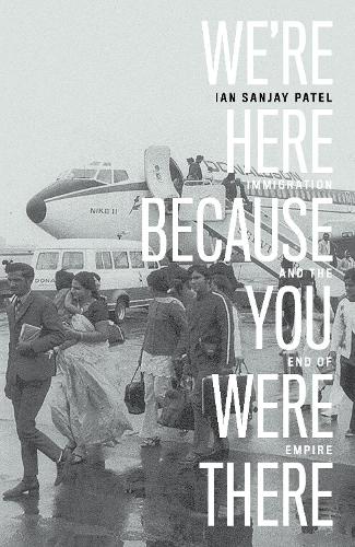 Бумажная книга «We're Here Because You Were There: Immigration and the End of Empire», автор Ян Санджай Патель - фото №1