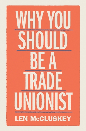 Паперова книга «Why You Should be a Trade Unionist», автор Лен МакКласкі - фото №1