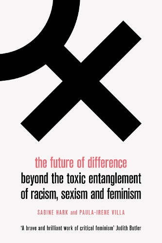 Paper book «The Future of Difference: Beyond the Toxic Entanglement of Racism, Sexism and Feminism», authors Paula-Irene Villa, Sabine Hark - фото №1