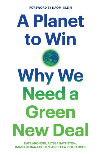 Бумажная книга «A Planet to Win: Why We Need a Green New Deal», авторов Алиса Баттистони, Дэниел Алдана Коэн, Кейт Аронофф, Теа Риофранкос - фото №1
