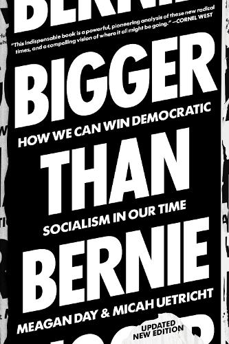 Бумажная книга «Bigger Than Bernie: How We Can Win Democratic Socialism in Our Time», авторов Миган Дэй, Мика Уэтрихт - фото №1