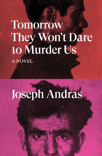 Бумажная книга «Tomorrow They Won't Dare to Murder Us: A Novel», автор Джозеф Андрас - фото №1