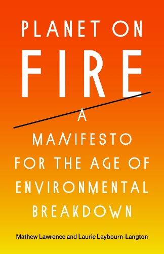 Паперова книга «Planet on Fire: A Manifesto for the Age of Environmental Breakdown», авторів Лорі Лейборн-Ленгтон, Метью Лоуренс - фото №1