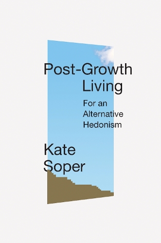 Паперова книга «Post-Growth Living: For an Alternative Hedonism», автор Кейт Сопер - фото №1