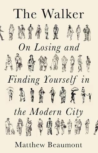 Паперова книга «The Walker: On Finding and Losing Yourself in the Modern City», автор Метью Бомонт - фото №1