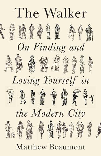 Паперова книга «The Walker: On Finding and Losing Yourself in the Modern City», автор Метью Бомонт - фото №1