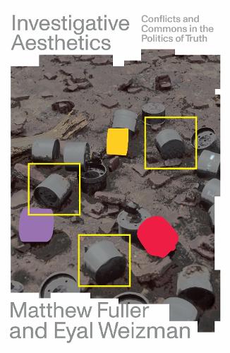 Бумажная книга «Investigative Aesthetics: Conflicts and Commons in the Politics of Truth», авторов Эяль Вейцман, Мэтью Фуллер - фото №1