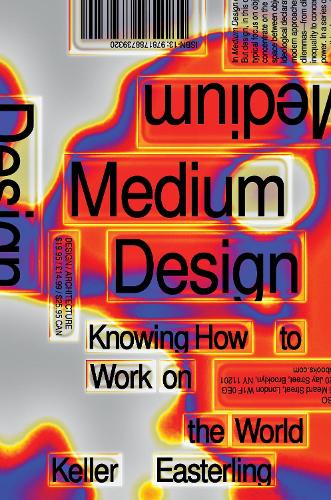 Бумажная книга «Medium Design: Knowing How to Work on the World», автор Келлер Истерлинг - фото №1