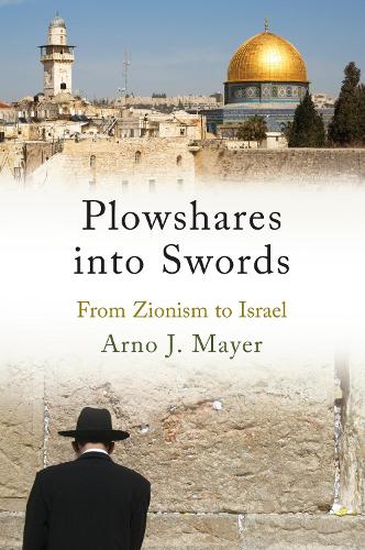 Бумажная книга «Plowshares into Swords: From Zionism to Israel», автор Арно Майер - фото №1