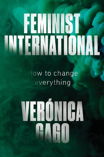 Бумажная книга «Feminist International: How to Change Everything», автор Вероника Гаго - фото №1