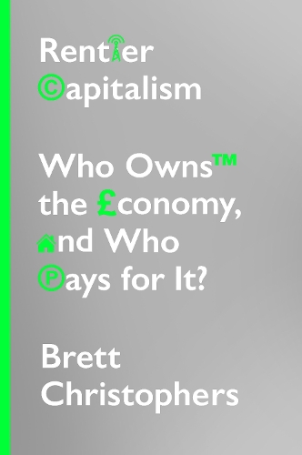 Бумажная книга «Rentier Capitalism: Who Owns the Economy, and Who Pays for It?», автор Бретт Кристоферс - фото №1
