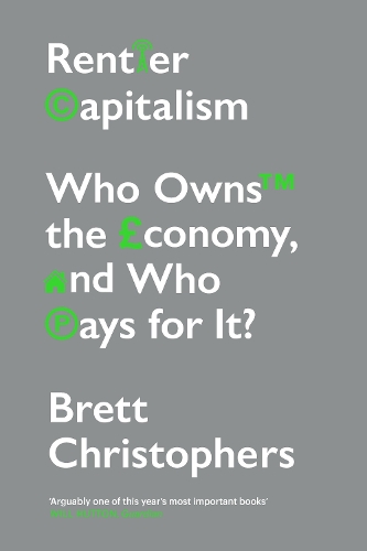 Бумажная книга «Rentier Capitalism: Who Owns the Economy, and Who Pays for It?», автор Бретт Кристоферс - фото №1