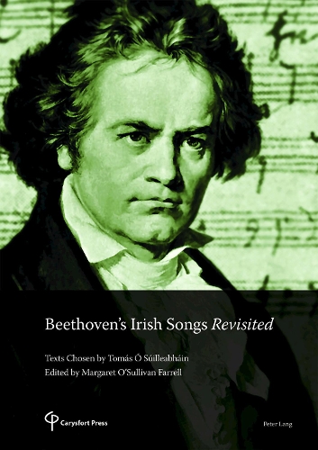Бумажная книга «Beethoven’s Irish Songs Revisited: Texts Chosen by Tomás Ó Súilleabháin Edited by Margaret O’Sullivan Farrell», авторов Маргарет О'Салливан Фаррелл, Томаш у Суильябхайн - фото №1